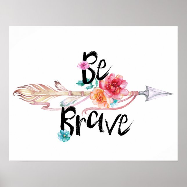 Be Brave Arrow with Flowers Poster (Front)