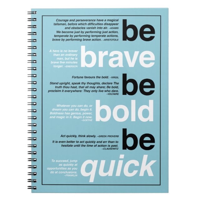 Be Brave. Be Bold. Be Quick. Custom Colour Quotes Notebook (Front)