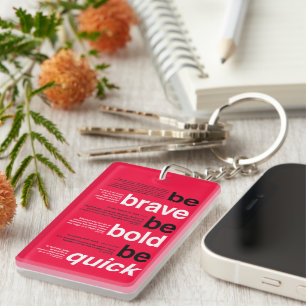 Be Brave. Be Bold. Be Quick. Motivational Quotes Key Ring