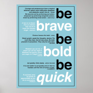 Be Brave. Be Bold. Be Quick. Motivational Quotes Poster