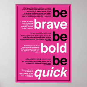 Be Brave. Be Bold. Be Quick. Motivational Quotes Poster