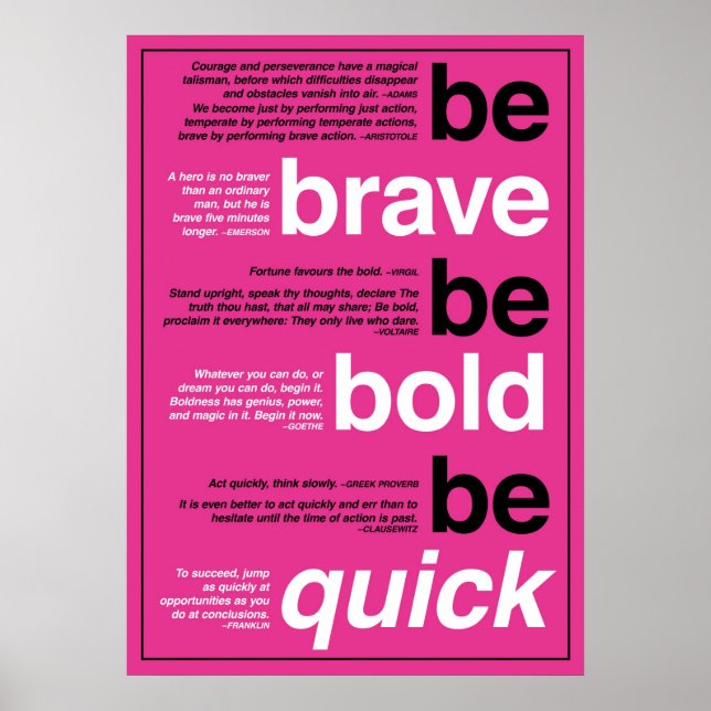 Be Brave. Be Bold. Be Quick. Motivational Quotes Poster (Front)