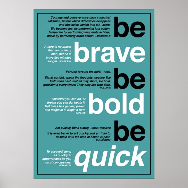 Be Brave. Be Bold. Be Quick. Motivational Quotes Poster (Front)