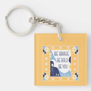 Be Brave Be Bold Be You Inspirational Motivational Key Ring