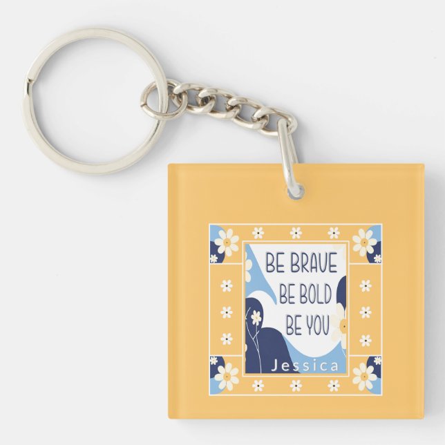 Be Brave Be Bold Be You Inspirational Motivational Key Ring (Front)