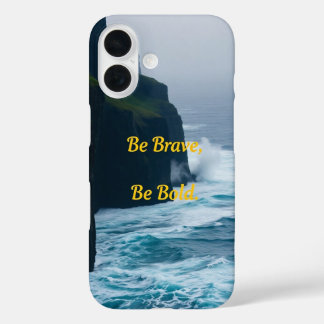Be Brave, Be Bold iPhone 16 Case