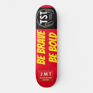 BE BRAVE BE BOLD SKATEBOARDS / JMT USA