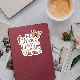 "Be Brave Be Humble...." Custom-Cut Vinyl Sticker