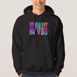 Be Brave Be Strong Be You Positive Message Affirma Hoodie
