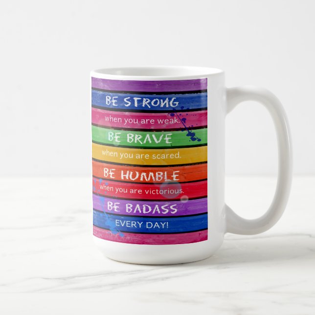 BE BRAVE. Be Strong.- Rainbow - MUG 2 (Right)