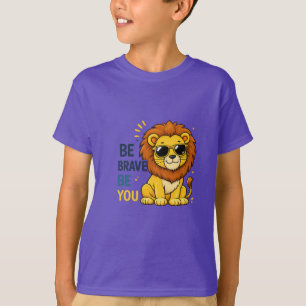 Be Brave Be You Lion T-Shirt