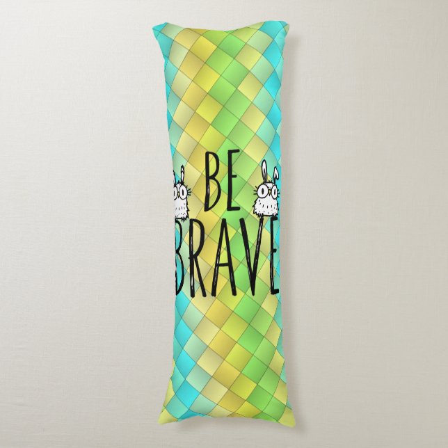Be Brave Body Cushion (Front Vertical)