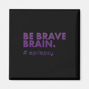 Be Brave Epilepsy Awareness Day Disease Month 1 Magnet