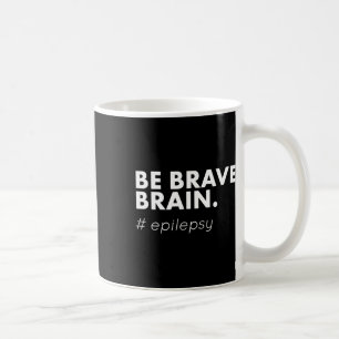 Be Brave Epilepsy Awareness Day Disease Month Coffee Mug