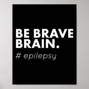 Be Brave Epilepsy Awareness Day Disease Month Poster
