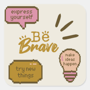 Be Brave Express Yourself Inspirational quotes Square Sticker