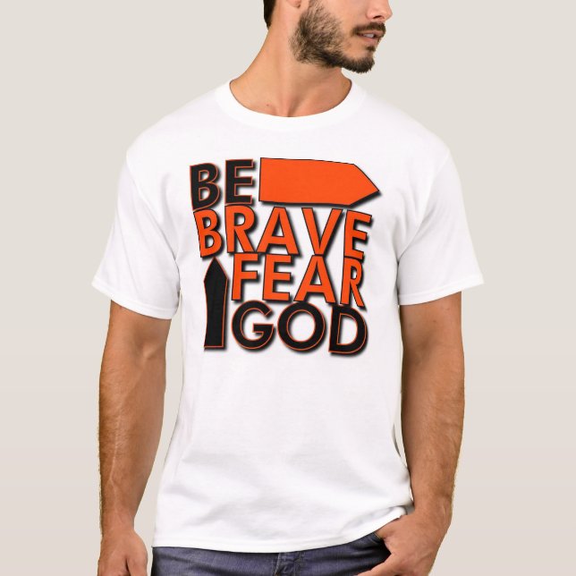 Be Brave...Fear God T-Shirt (Front)