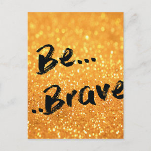 Be Brave - gold Postcard