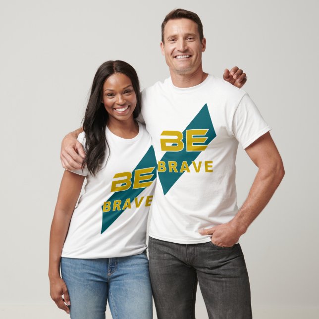 Be Brave Graphic Design with Bold Letters T-Shirt (Unisex)