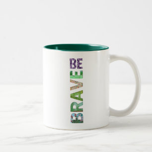 Be Brave Happy quote Two-Tone Coffee Mug