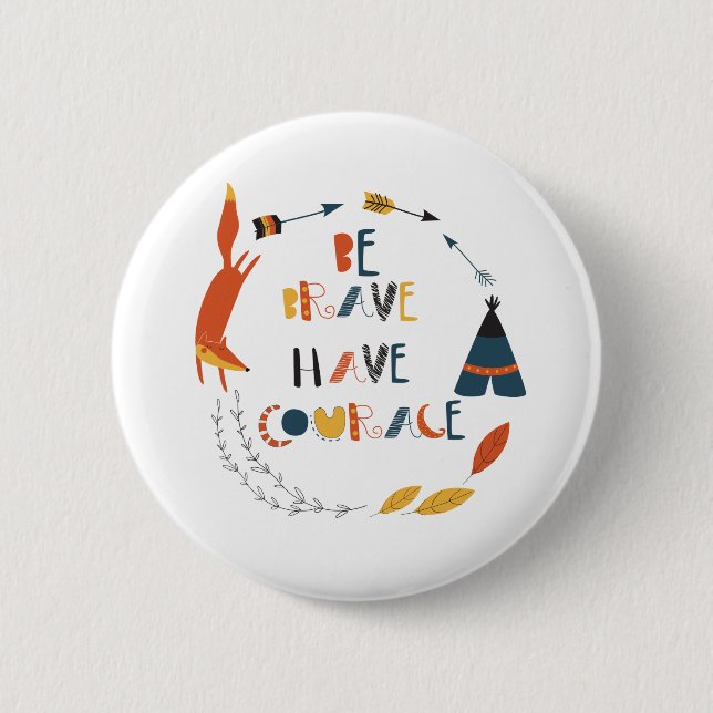 Be Brave Have Courage Fox 6 Cm Round Badge (Front)