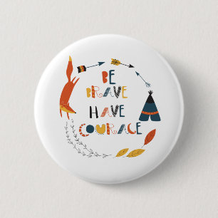 Be Brave Have Courage Fox 6 Cm Round Badge