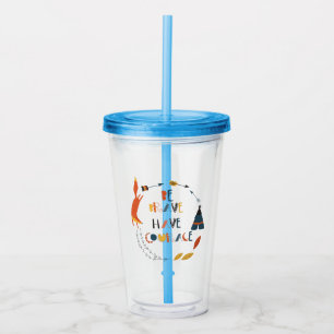 Be Brave Have Courage Fox Acrylic Tumbler