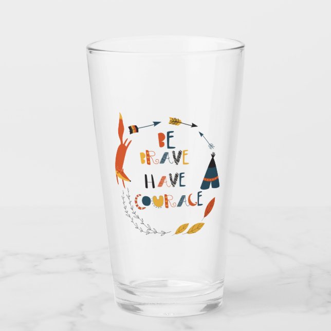 Be Brave Have Courage Fox Glass (Front)