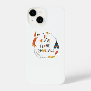 Be Brave Have Courage Fox iPhone 14 Case