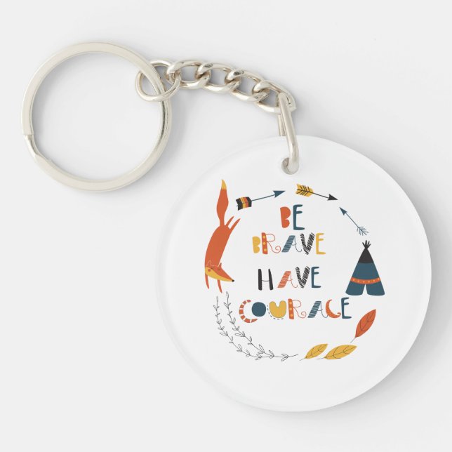 Be Brave Have Courage Fox Key Ring (Front)
