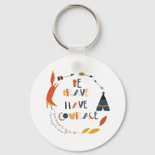 Be Brave Have Courage Fox Key Ring