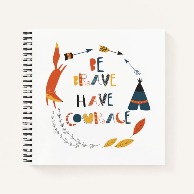 Be Brave Have Courage Fox Notebook (Front)