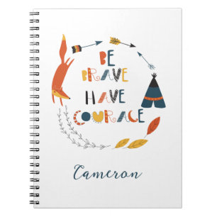 Be Brave Have Courage Fox Notebook