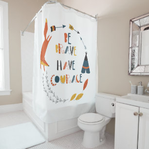 Be Brave Have Courage Fox Shower Curtain