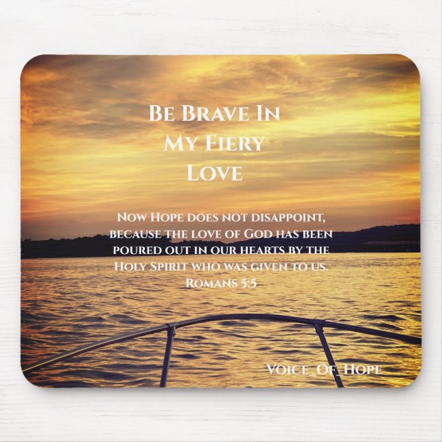 Be Brave In My Fiery Love Mouse Mat (Front)