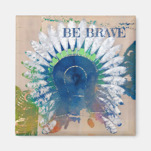 Be Brave Inspirational Motivational Warrior Magnet