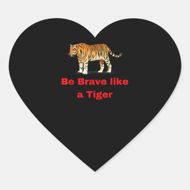 Be Brave Like A Tiger Heart Sticker (Front)