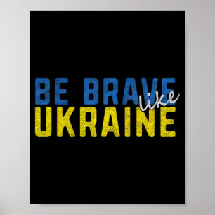 Be Brave Like Ukraine Ukrainian Flag Motivational  Poster