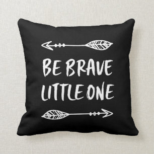 Be Brave Little One black and white pillow