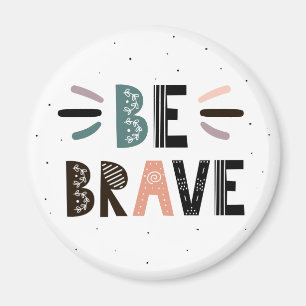 Be Brave Magnet