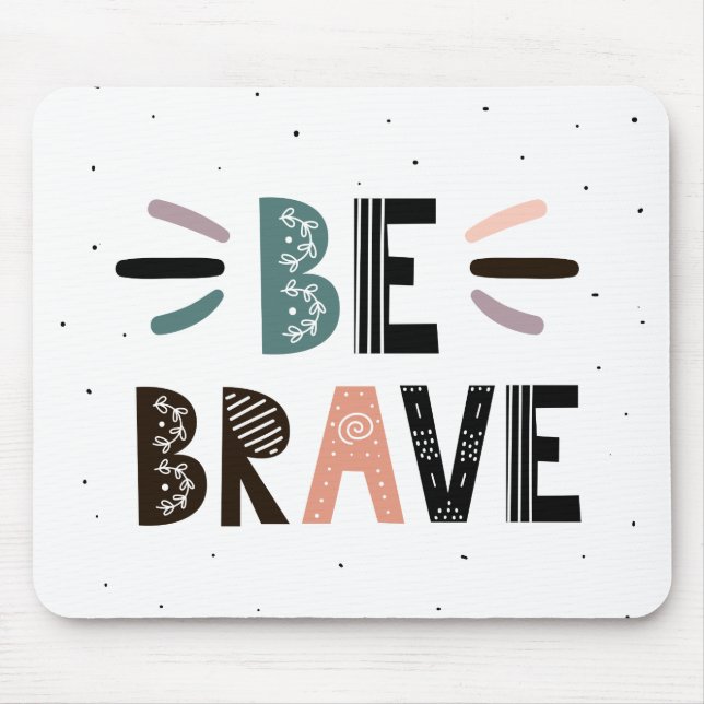 Be Brave Mouse Mat (Front)