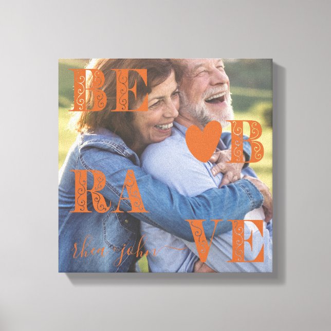 Be Brave Name with Heart Photo Canvas Print (Front)