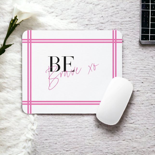 Be Brave Positive Inspirational Encouraging Pink Mouse Mat (Creator Uploaded)