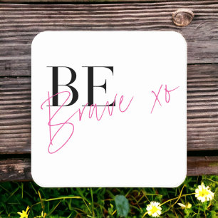 Be Brave Positive Motivational Inspirational Square Paper Coaster