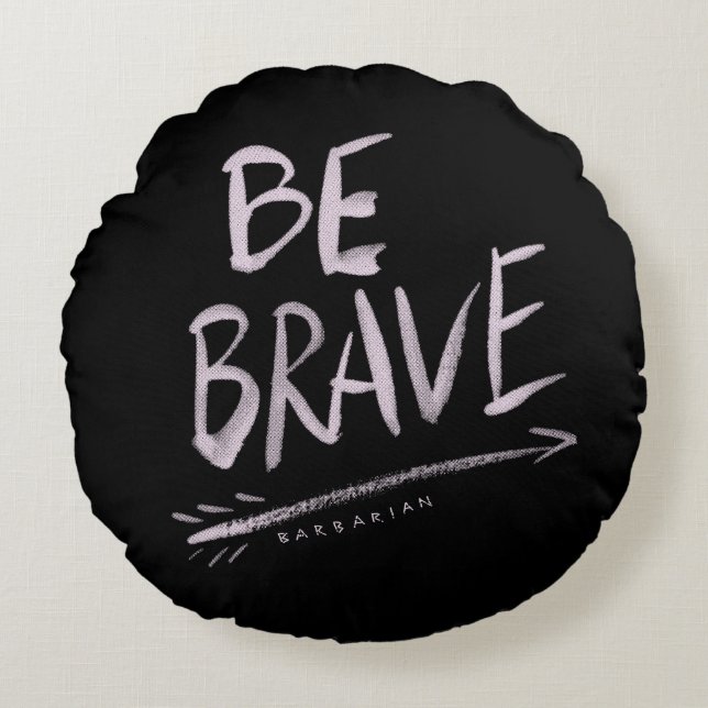 BE BRAVE Quote Round Cushion (Front)
