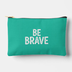 Be brave simple motivational quote accessory pouch