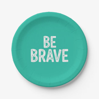Be brave simple motivational quote paper plate