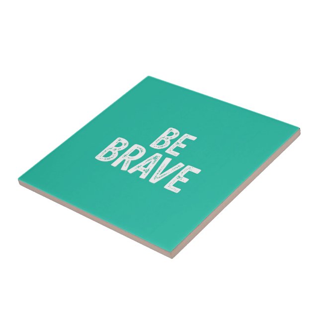 Be brave simple motivational quote tile (Side)