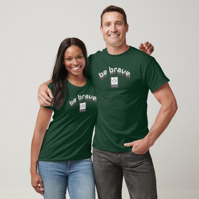 "BE BRAVE" - single-sided - QR - STATEMENTS T-Shirt (Unisex)