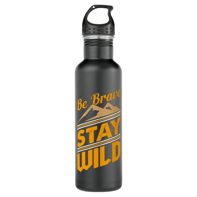 Be brave Stay Wild 710 Ml Water Bottle (Front)